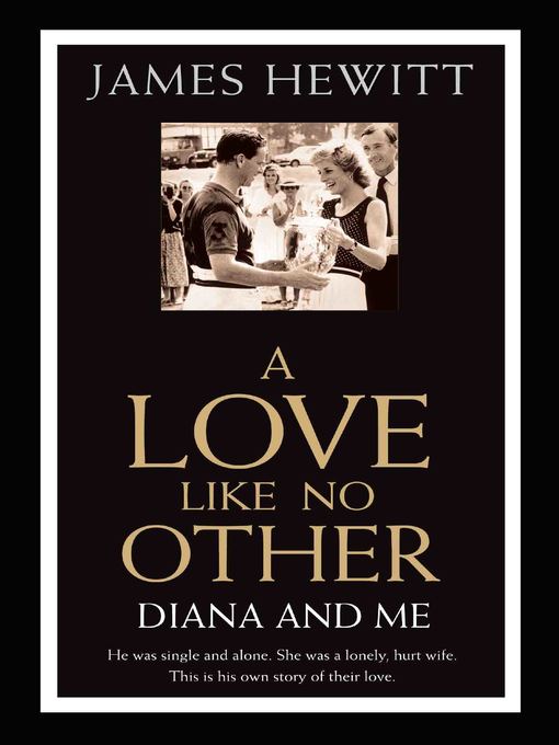 Title details for A Love Like No Other--Diana and Me by James Hewitt - Available